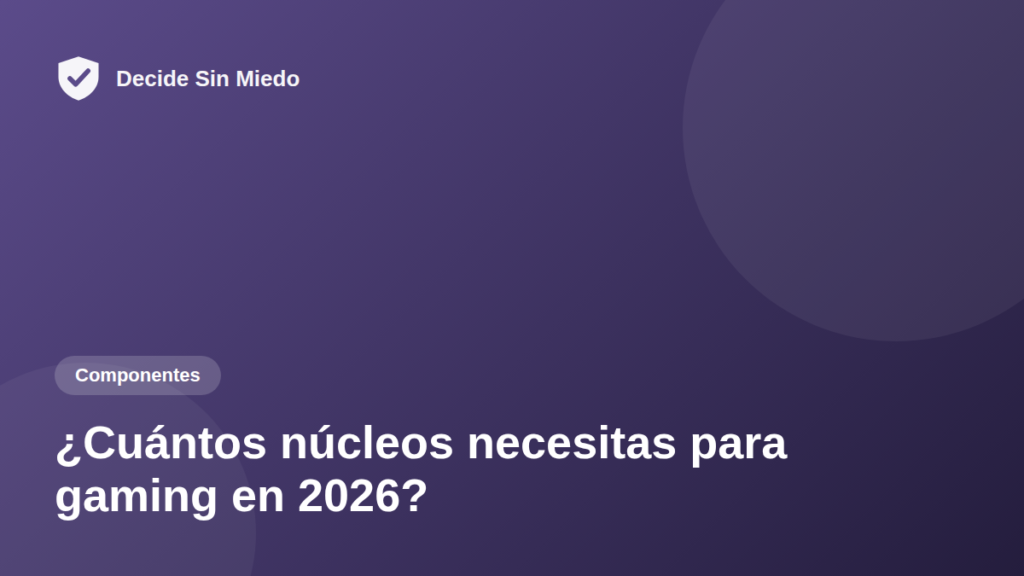 ¿Cuántos núcleos necesitas para gaming en 2026?