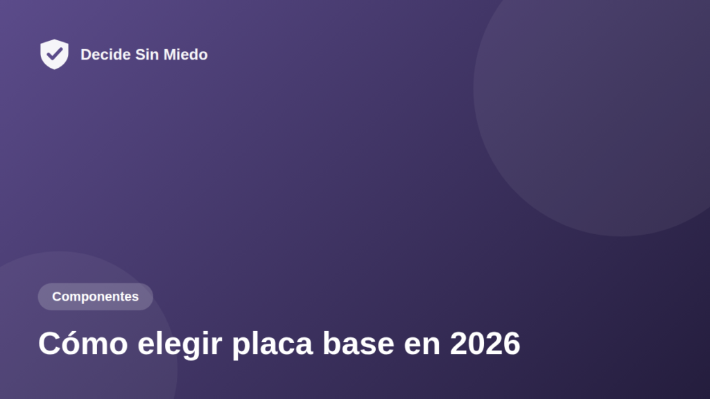 Cómo elegir placa base en 2026