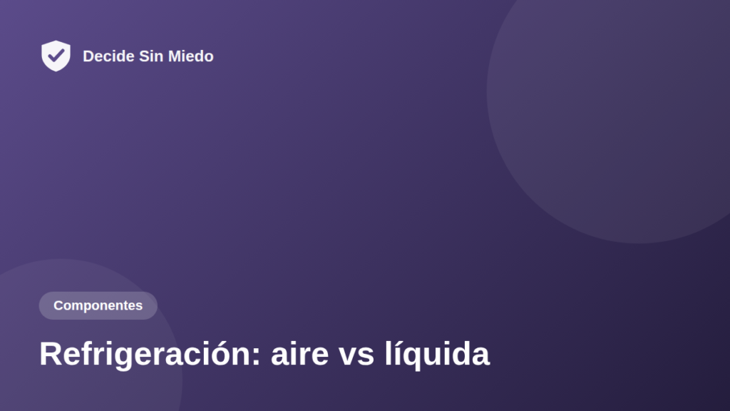 Refrigeración: aire vs líquida