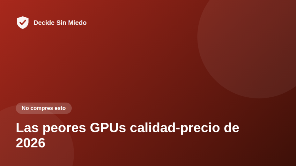 Las peores GPUs calidad-precio de 2026