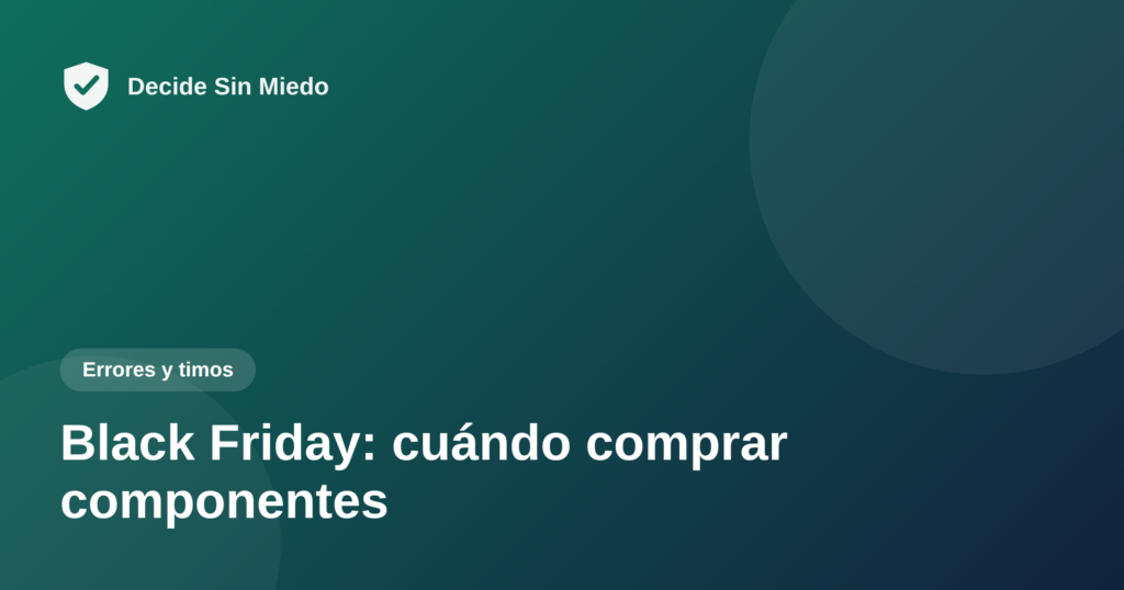Black Friday componentes PC - Decide Sin Miedo