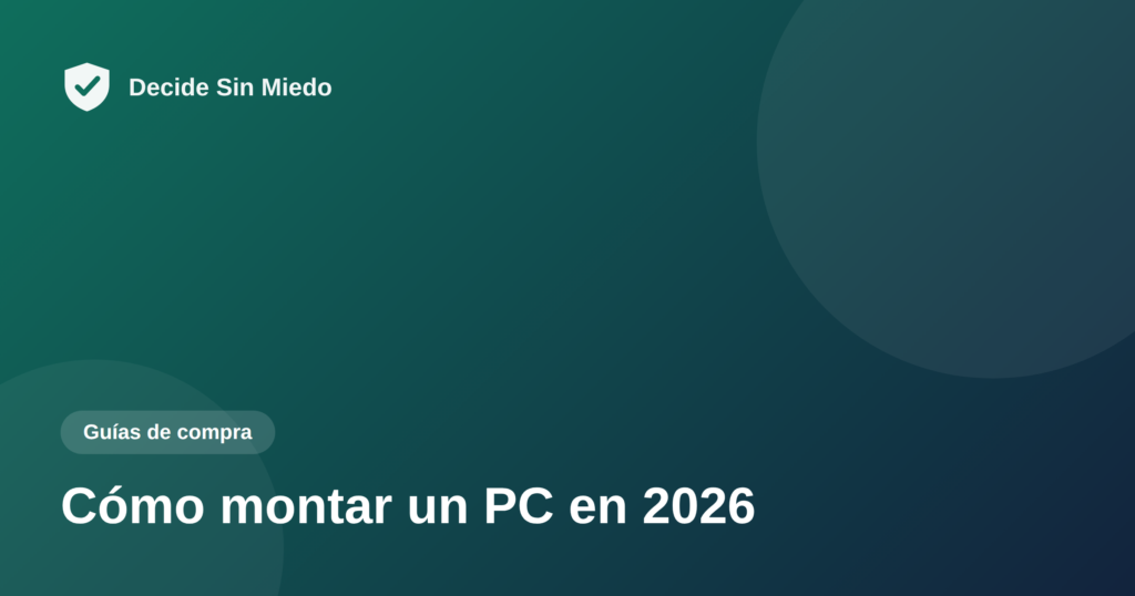 Cómo montar un PC en 2026 - Decide Sin Miedo