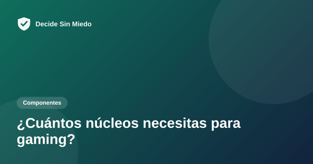 Cuántos núcleos necesitas para gaming - Decide Sin Miedo