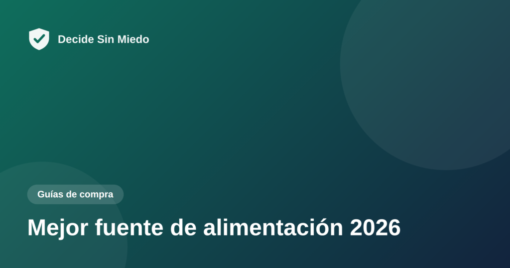 Mejor fuente de alimentación 2026 - Decide Sin Miedo