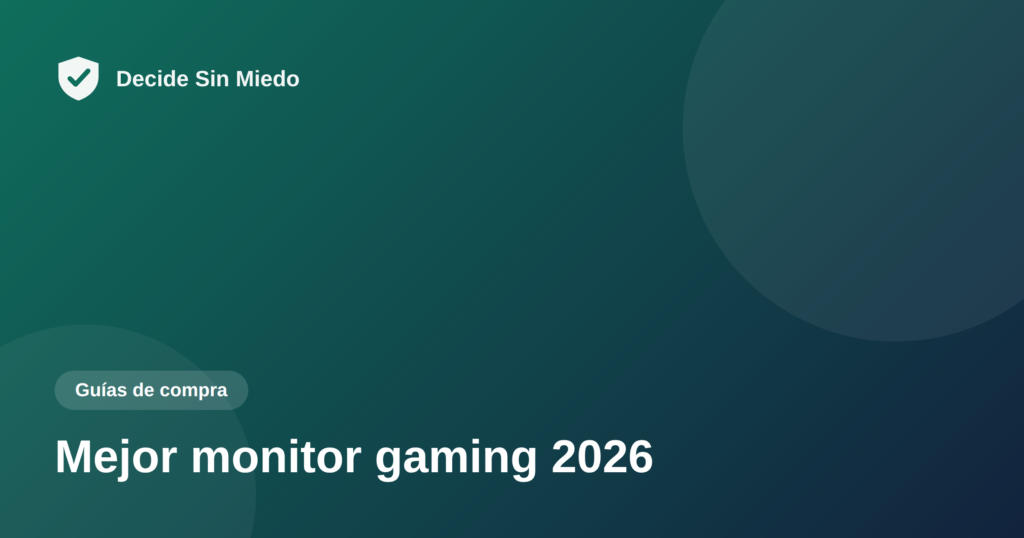 Mejor monitor gaming 2026 - Decide Sin Miedo