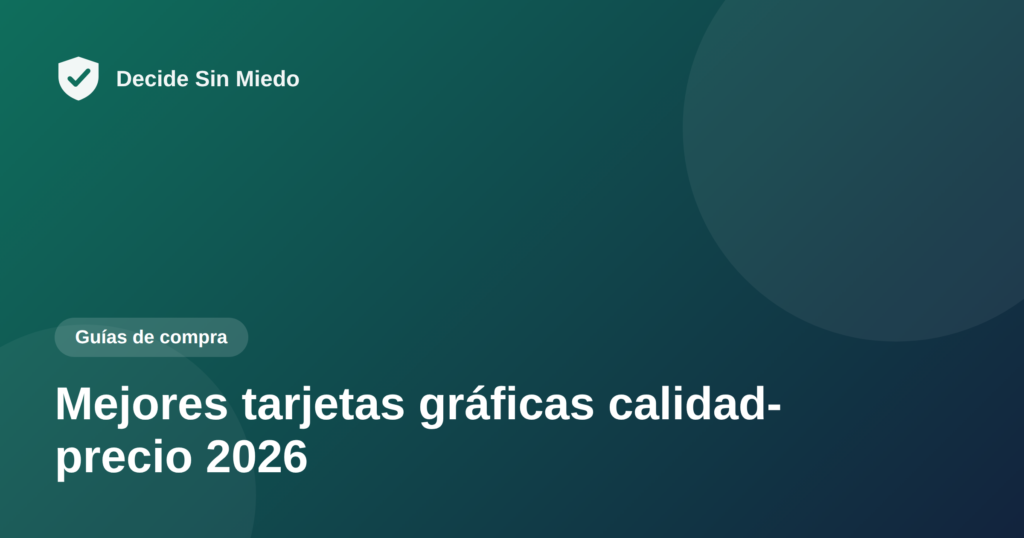 Mejores tarjetas gráficas calidad-precio 2026 - Decide Sin Miedo