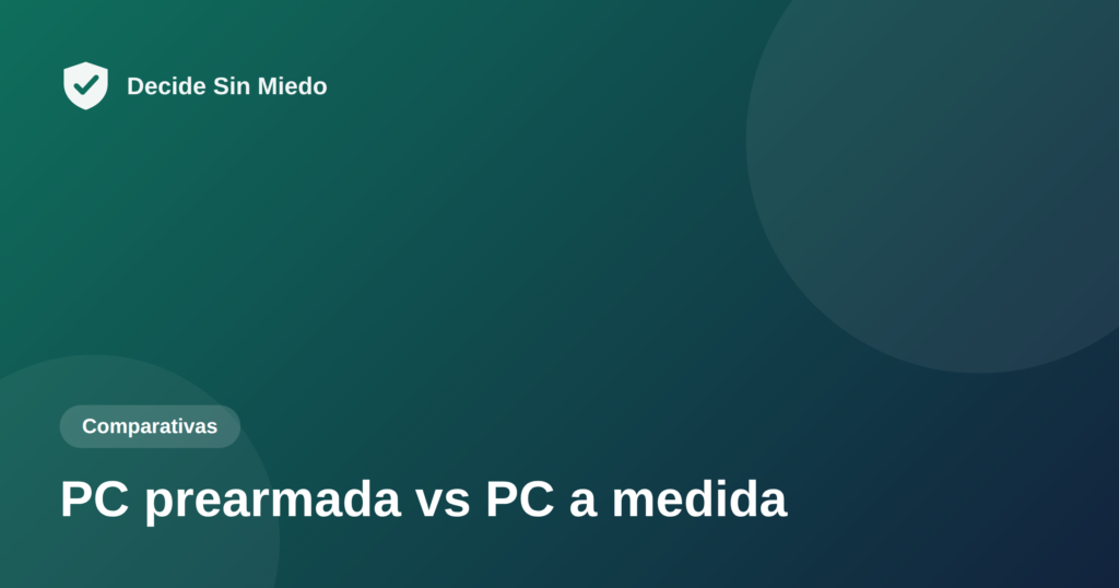 PC prearmada vs PC a medida - Decide Sin Miedo