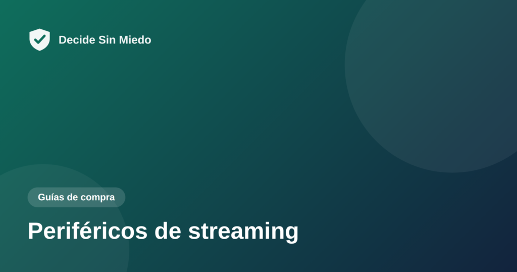 Periféricos de streaming - Decide Sin Miedo