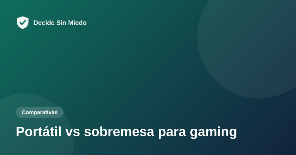 Portátil vs sobremesa gaming - Decide Sin Miedo