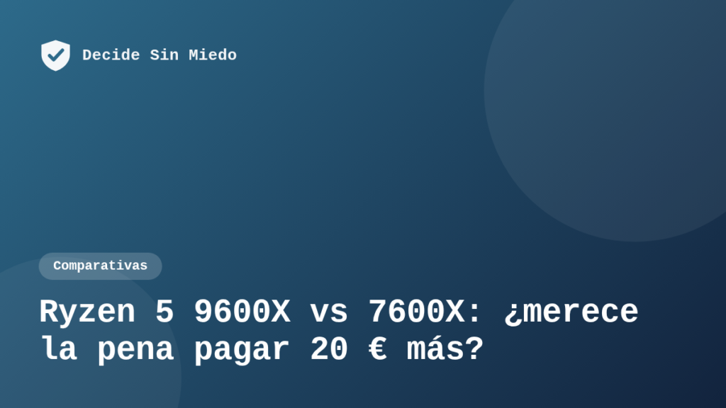 Ryzen 5 9600X vs Ryzen 5 7600X: ¿merece la pena pagar 20 € más?