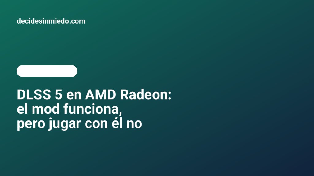 DLSS 5 en AMD Radeon: el mod funciona, pero jugar con él no
