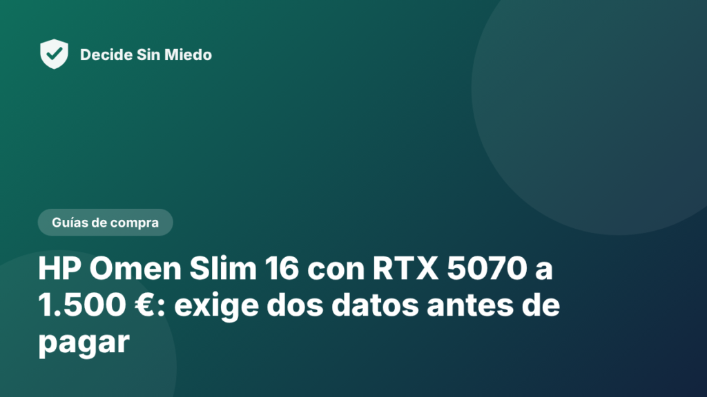 HP Omen Slim 16 con RTX 5070 a 1.500 €: exige dos datos antes de pagar